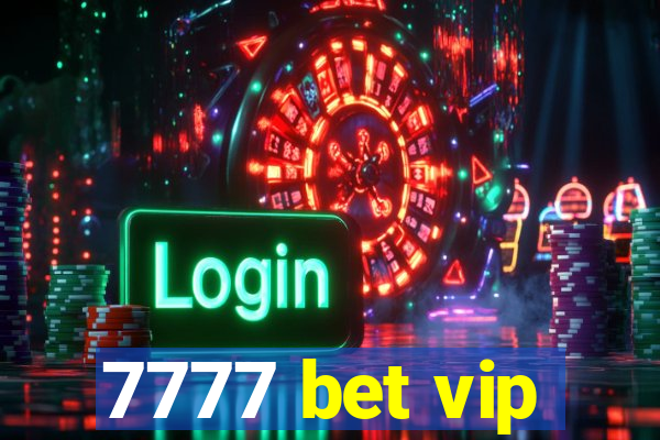 7777 bet vip